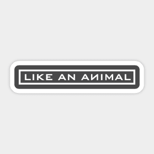 Like an Animal Sticker
